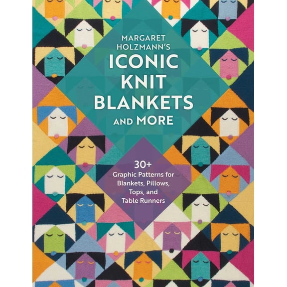 Margaret Holzmann's Iconic Knit Blankets and More: 30+ Graphic Patterns for Blankets, Pillows, Tops, and Table Runners, (Paperback)