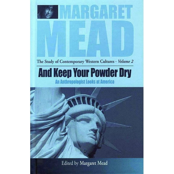 Margaret Mead: The Study of Contemporary And Keep Your Powder Dry: An Anthropolgist Looks at America, Book 2, (Hardcover)