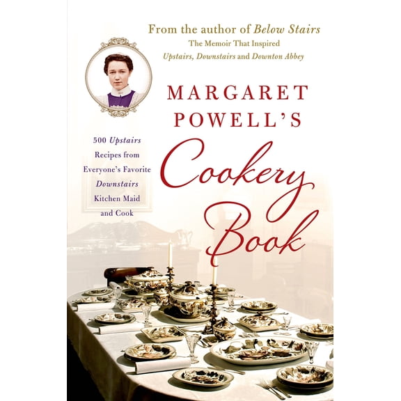 Margaret Powell's Cookery Book : 500 Upstairs Recipes from Everyone's Favorite Downstairs Kitchen Maid and Cook (Paperback)
