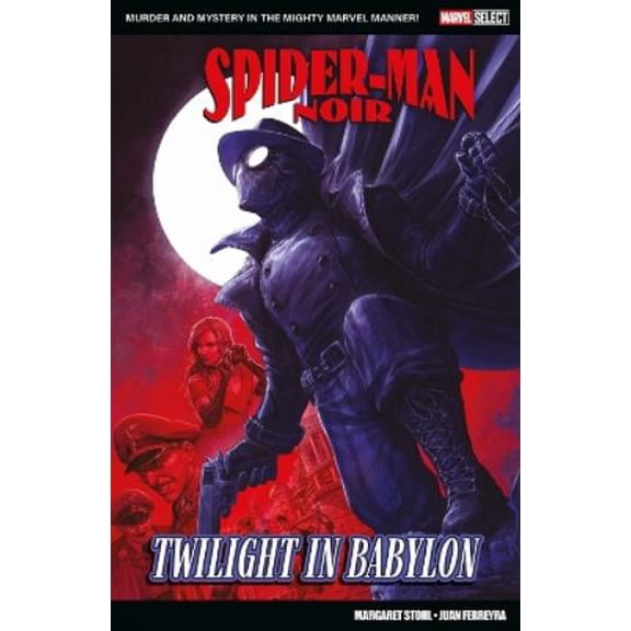 Margaret Stohl Marvel Select - Spider-Man Noir: Twilight In Babylon (Paperback)