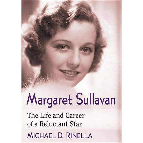 Margaret Sullavan: The Life and Career of a Reluctant Star, (Paperback)