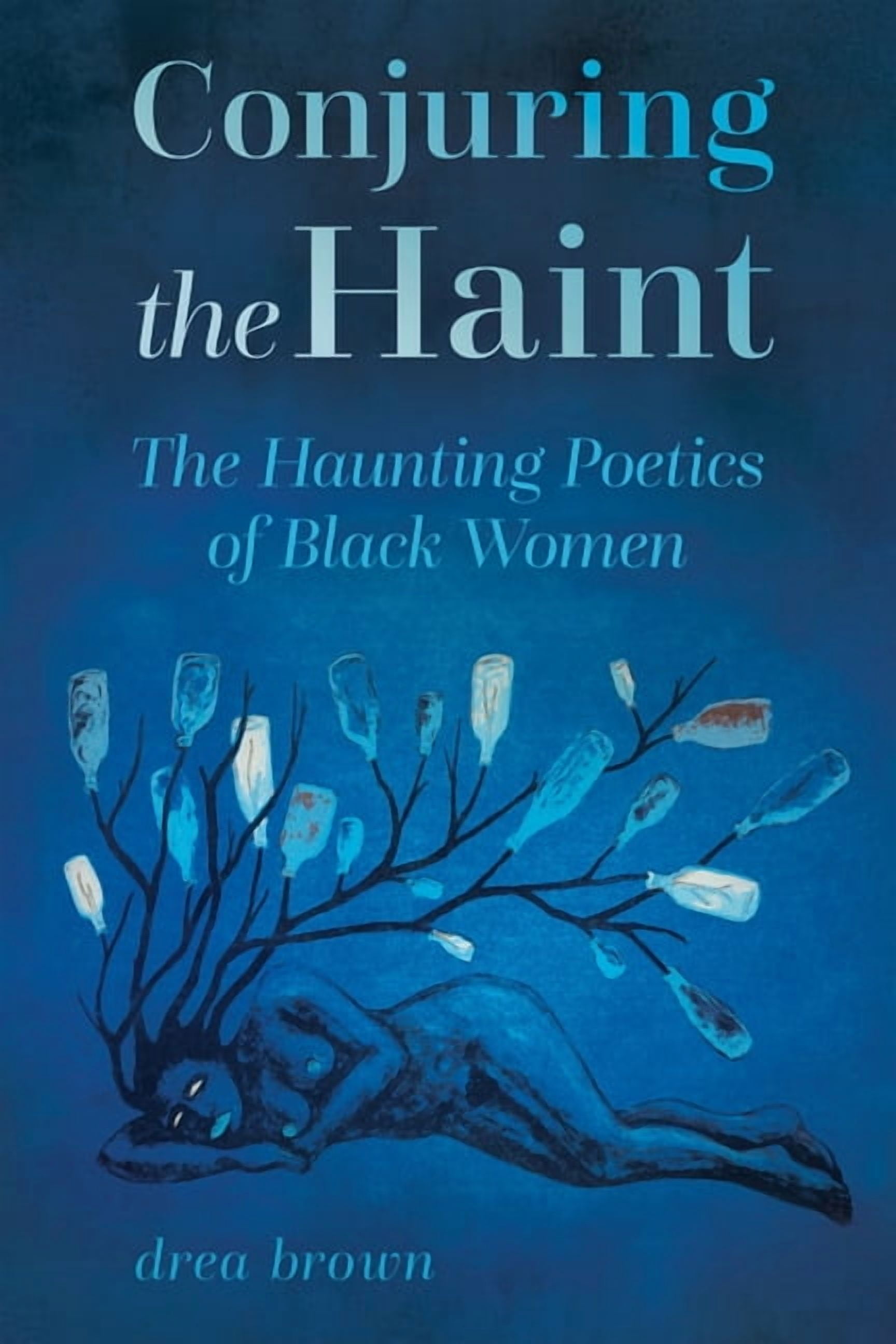 Margaret Walker Alexander African Americ Conjuring the Haint: The Haunting Poetics of Black Women, (Paperback)