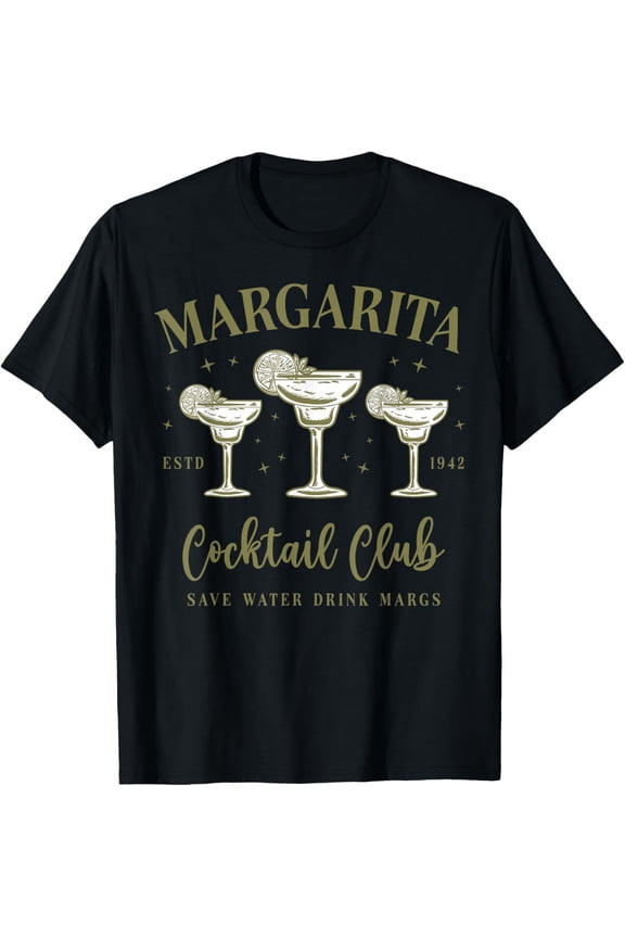 Margarita Cocktail Club Save Water Drink Margs Tequila Lover T-Shirt