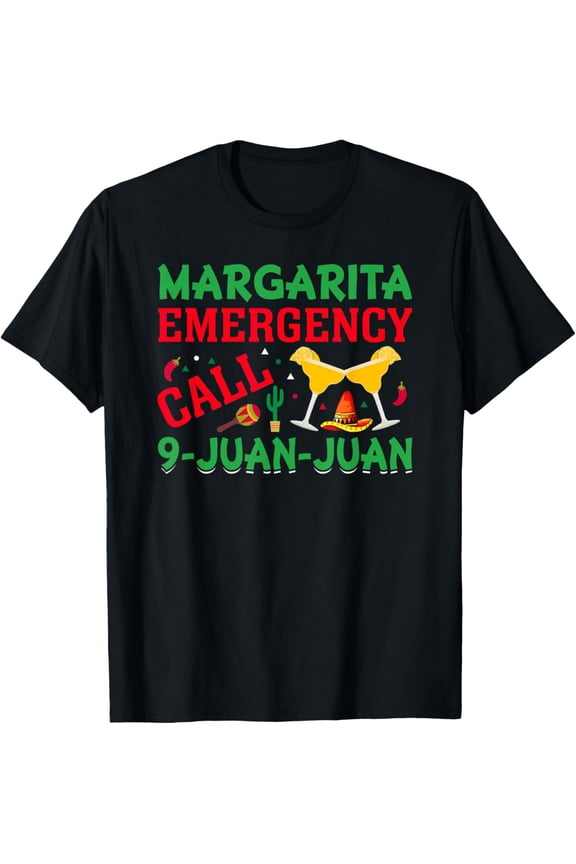 Margarita Emergency Call 9-Juan-Juan - Funny Cinco De Mayo T-Shirt