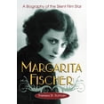 thumbnail image 1 of Margarita Fischer: A Biography of the Silent Film Star, (Paperback), 1 of 1