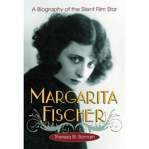 Margarita Fischer: A Biography of the Silent Film Star, (Paperback)