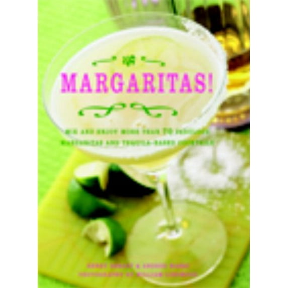 Pre-Owned Margaritas!: Mix and Enjoy More Than 70 Fabulous Margaritas and Tequila-Based Cocktails (Paperback) 1844836185 9781844836185