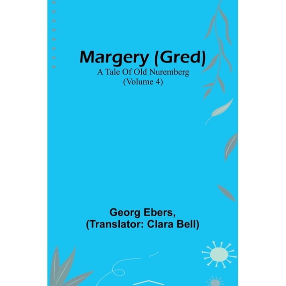 Margery (Gred): A Tale Of Old Nuremberg (Volume 4), (Paperback)