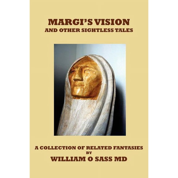 Margi's Vision and Other Sightless Tales : A Collection of Related Fantasies