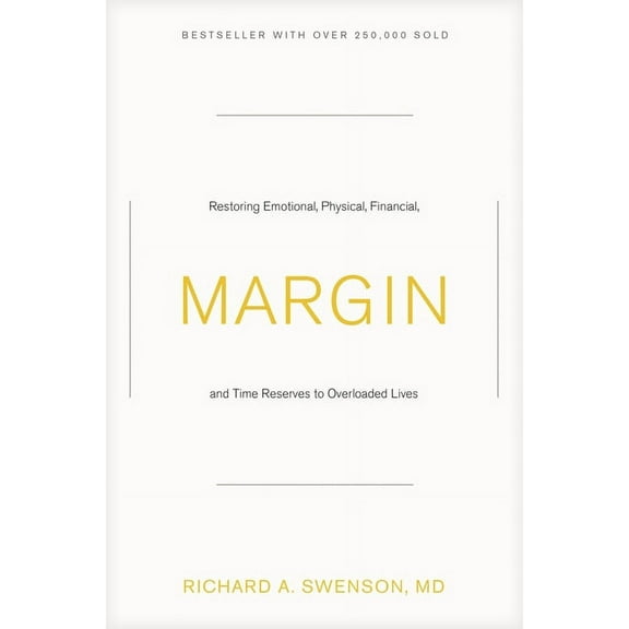 Margin: Restoring Emotional, Physical, Financial, and Time Reserves to Overloaded Lives, (Paperback)