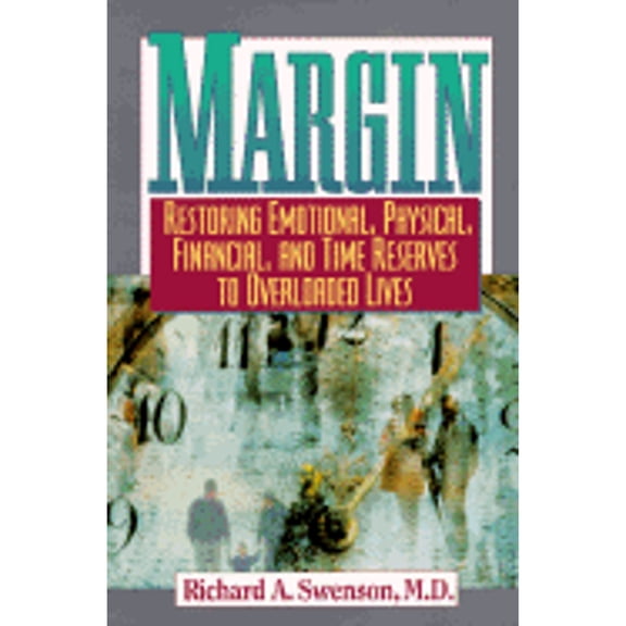 Pre-Owned Margin: Restoring Emotional, Physical, Financial, and Time Reserves to Overloaded Lives (Paperback) by Richard A Swenson