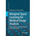 thumbnail image 1 of Marginal Space Learning for Medical Image Analysis: Efficient Detection and Segmentation of Anatomical Structures, (Paperback), 1 of 1