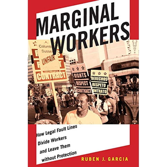 Pre-Owned Marginal Workers : How Legal Fault Lines Divide Workers and Leave Them Without Protection (Paperback) 9781479823581