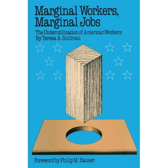 Marginal Workers, Marginal Jobs: The Underutilization of American Workers, (Paperback)