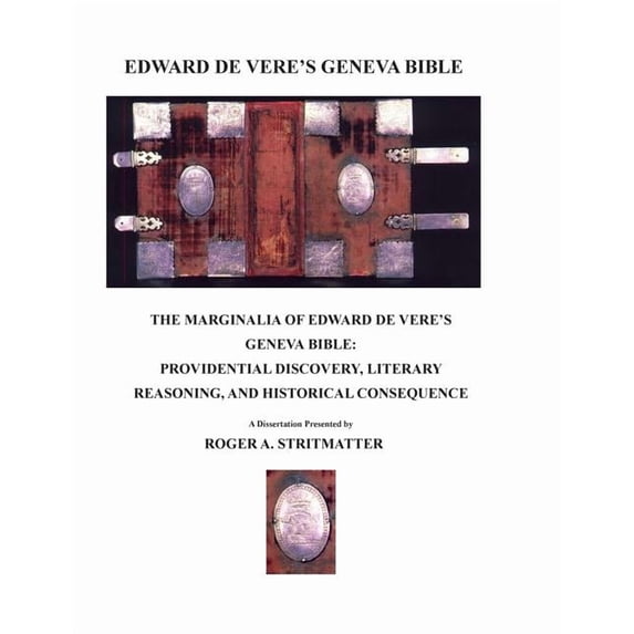 The Marginalia Of Edward de Vere's Geneva Bible: Providential Discovery, Literary Reasoning, and Historical Consequence, (Paperback)