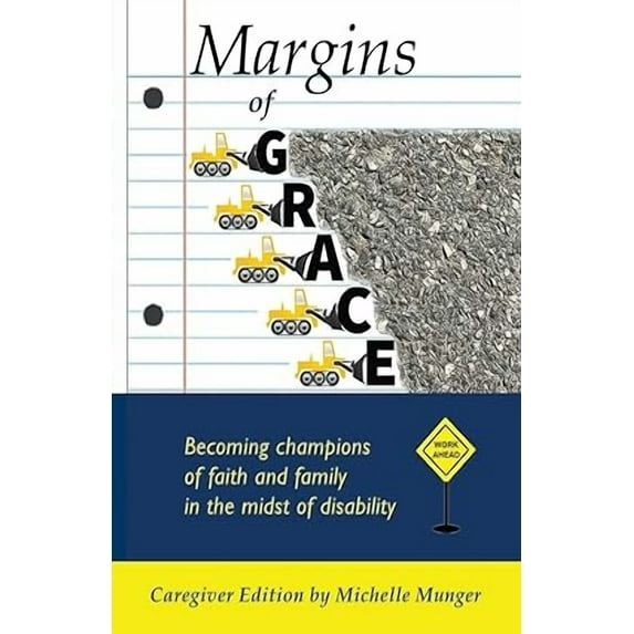 Margins of Grace: Becoming Champions of Faith and Family in the Midst of Disability Caregiver Edition Paperback 1733397000 9781733397001 Michelle Munger