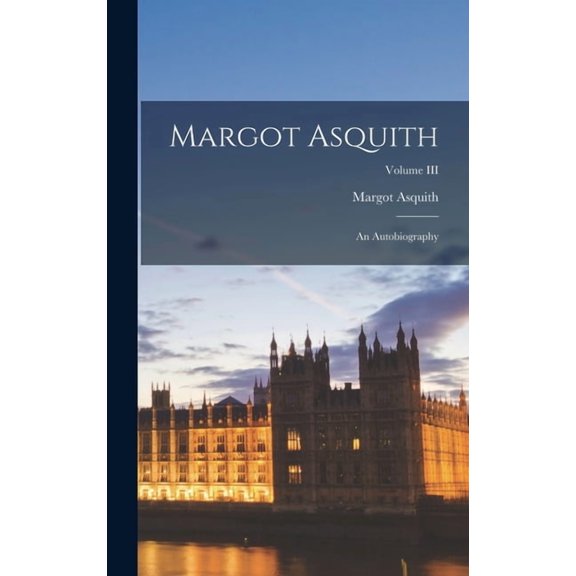 Margot Asquith: An Autobiography; Volume III (Hardcover)