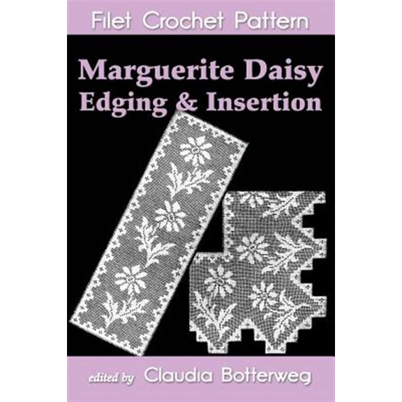 Marguerite Daisy Edging & Insertion Filet Crochet Pattern : Complete Instructions and Chart