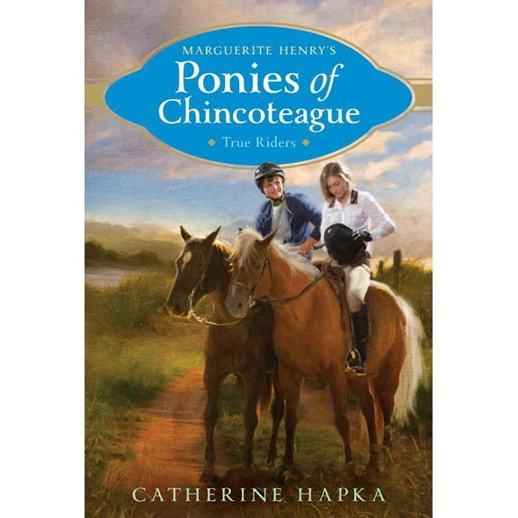 Marguerite Henry's Ponies of Chincoteague: True Riders (Series #6) (Hardcover)