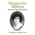 thumbnail image 1 of Marguerite Martyn Marguerite Martyn: America's Forgotten Journalist, Book 1, (Hardcover), 1 of 1