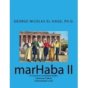 Marhaba II A Course in Levantine Arabic - Lebanese Dialect - Intermediate Level