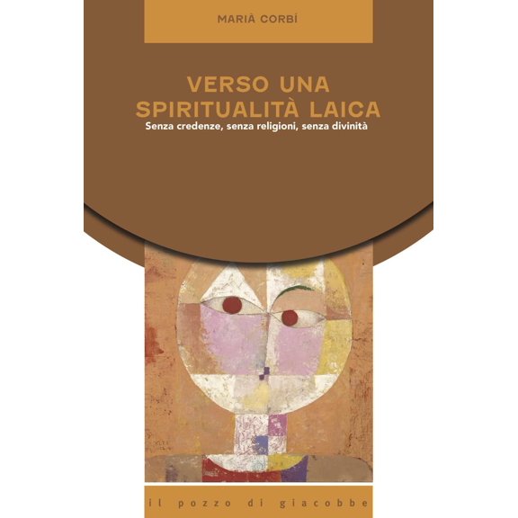 Mari Corb Verso una spiritualit laica. Senza credenze, senza religioni, senza di (Paperback)