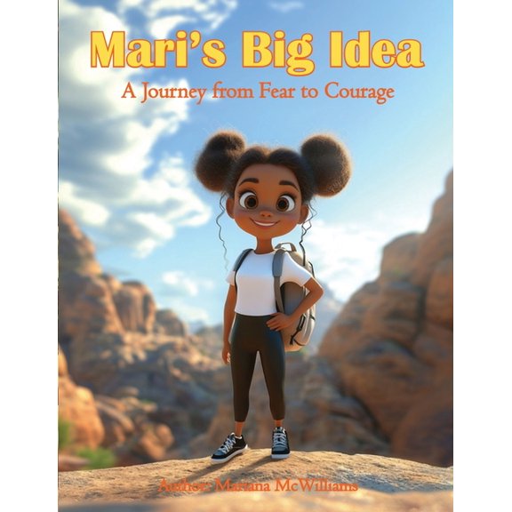 Mari's Big Idea: A Journey from Fear to Courage, (Paperback)