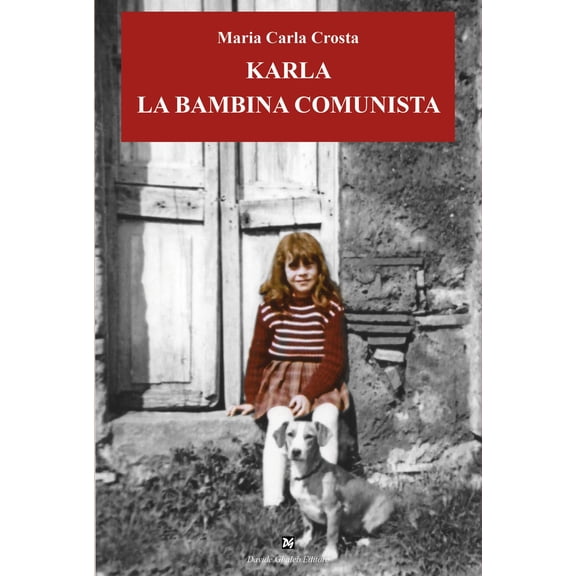 Maria Carla Crosta Karla la bambina comunista (Hardcover)