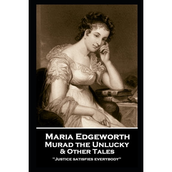 Maria Edgeworth - Murad the Unlucky & Other Tales : 'Justice satisfies everybody'' (Paperback)
