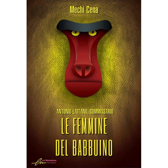 Maria Grazia Beltrami,Mechi Ce Le femmine del babbuino. Antonio Laitano, commissar (Hardcover)