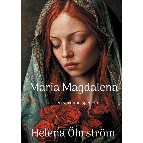 Maria Magdalena: Den spruckna spegeln, (Paperback)