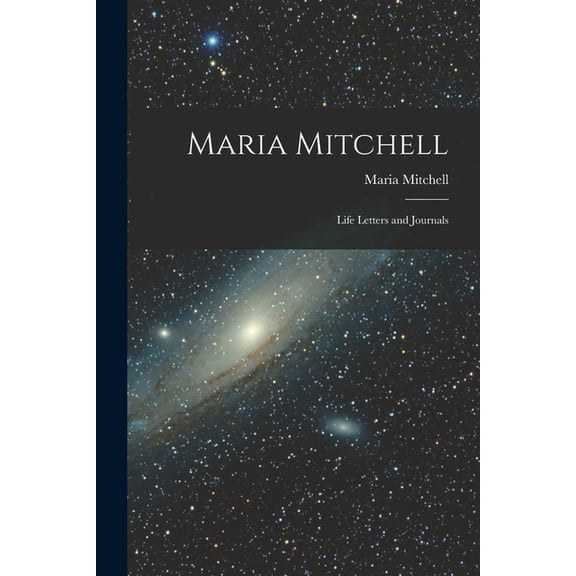 Maria Mitchell: Life Letters and Journals, (Paperback)