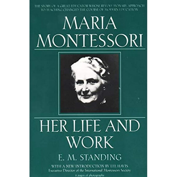 Pre-Owned Maria Montessori: Her Life and Work (Paperback) 0452279895 9780452279896