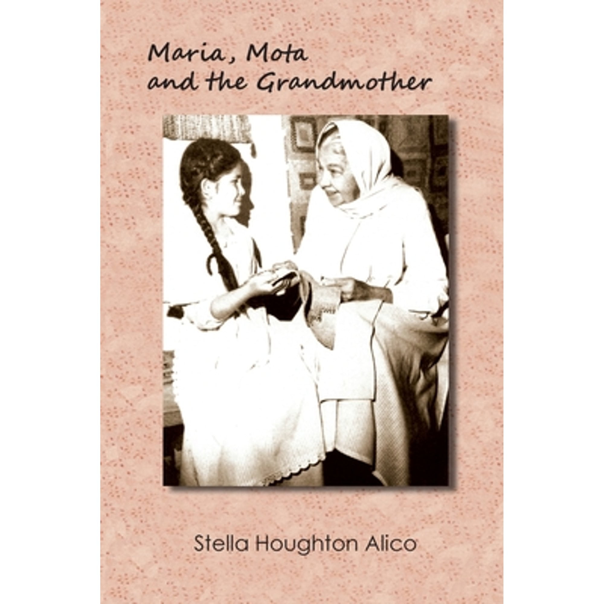 Pre-Owned Maria, Mota and the Grandmother: A Family Story (Paperback) by Stella Houghton Alico