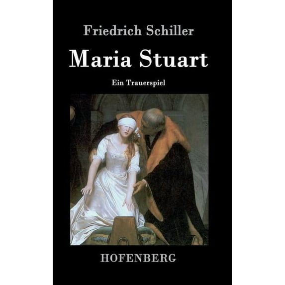 Maria Stuart : Ein Trauerspiel (Hardcover)