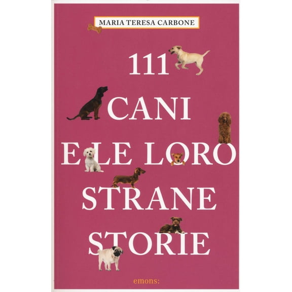 Maria Teresa Carbone 111 cani e le loro strane storie (Paperback)