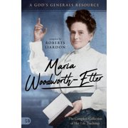 A God's Generals Resource Maria Woodworth-Etter The Complete Collection of Her Life Teachings, Book 2, Paperback