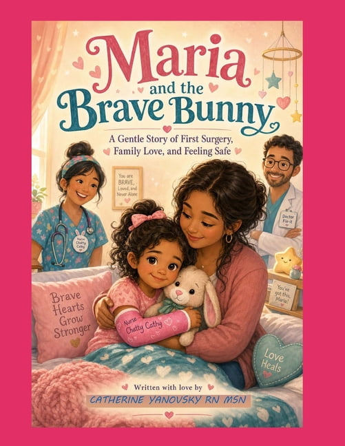 Maria and the Brave Bunny: A Gentle Story of First Surgery, Family Love, and Feeling Safe, (Paperback)