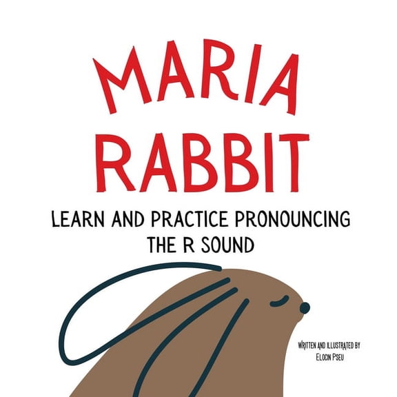 Maria the Rabbit Pronounce the Letter R: An Early Reading Speech Excercise Book, (Paperback)