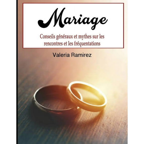 Mariage: Conseils généraux et mythes sur les rencontres et les fréquentations (Paperback)