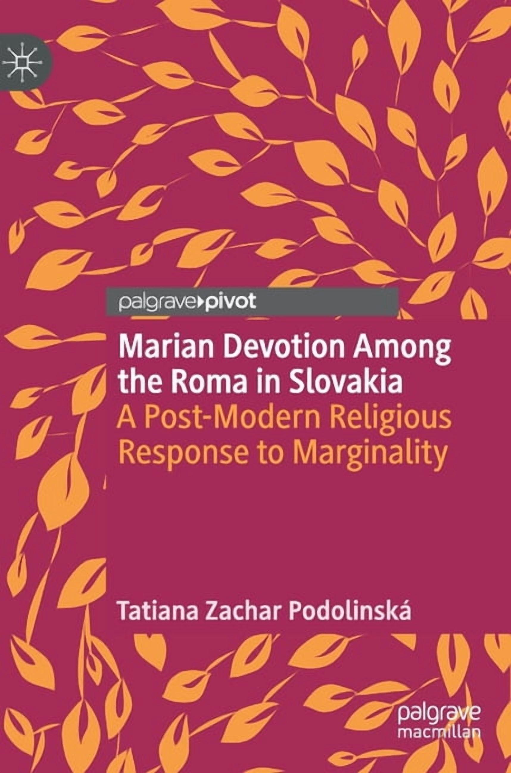 Marian Devotion Among the Roma in Slovakia: A Post-Modern Religious Response to Marginality, (Hardcover)