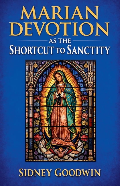 Marian Devotion as the Shortcut to Sanctity, (Paperback)
