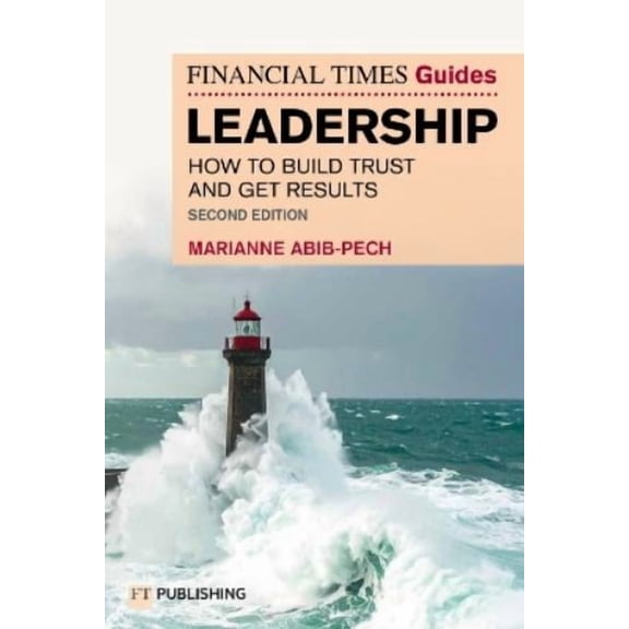 Marianne Abib Pech The Financial Times Guide to Leadership (Paperback) FT Guides