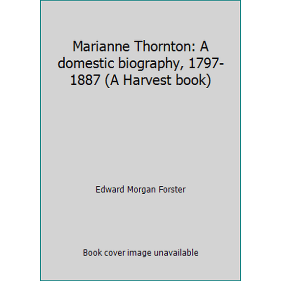 Pre-Owned Marianne Thornton: A domestic biography, 1797-1887 (A Harvest book) (Paperback) 0156573008 9780156573009