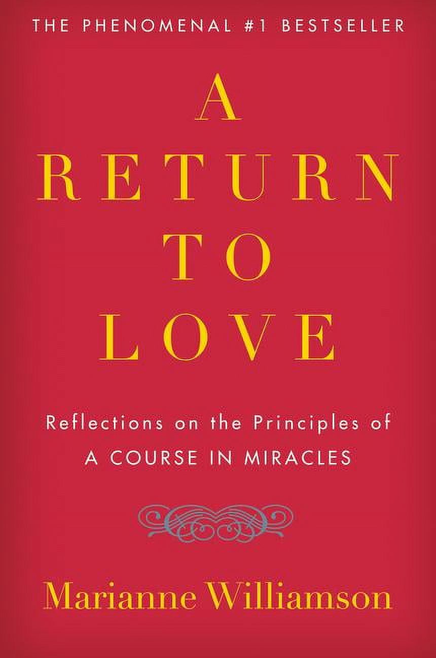 Marianne Williamson A Return to Love: Reflections on the Principles of "a Course in Miracles", (Paperback)
