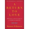thumbnail image 1 of Marianne Williamson A Return to Love: Reflections on the Principles of "a Course in Miracles", (Paperback), 1 of 3