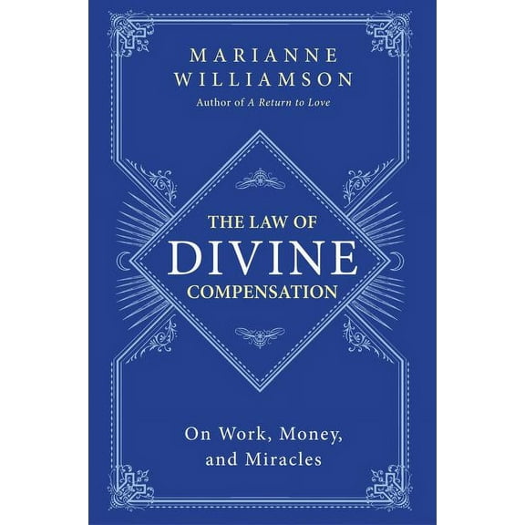 Marianne Williamson The Law of Divine Compensation: On Work, Money, and Miracles, (Paperback)