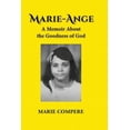 thumbnail image 1 of Marie-Ange: A Memoir About the Goodness of God, (Paperback), 1 of 5