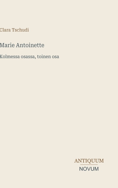Marie Antoinette: Kolmessa osassa, toinen osa, (Hardcover)