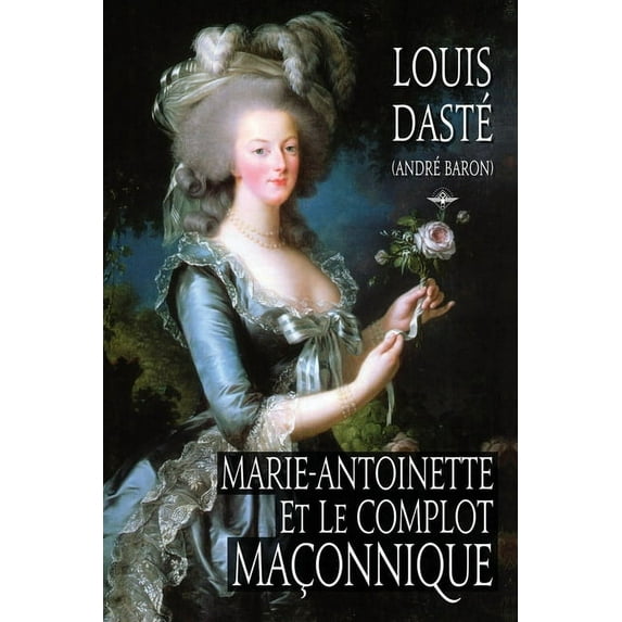 Marie-Antoinette et le complot maçonnique, (Paperback)